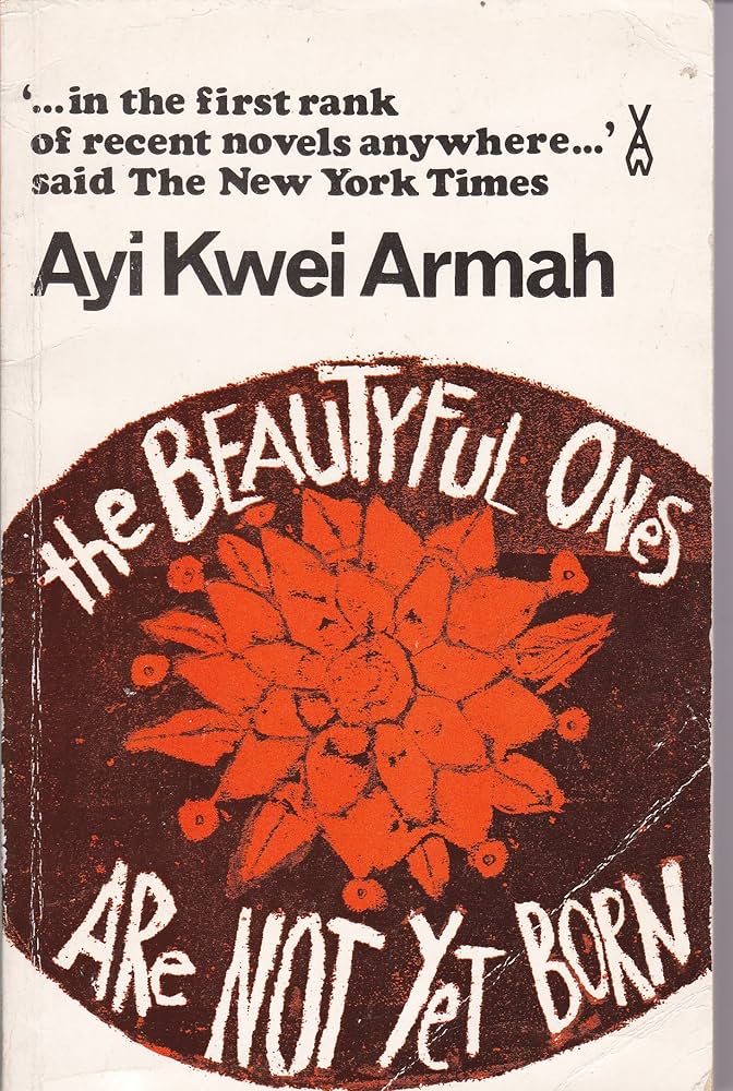 Book cover of 'The Beautyful Ones Are Not Yet Born | AfriReads' by Ayi Kwei Armah, with orange floral art.